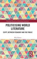 Politicising World Literature: Egypt, Between Pedagogy and the Public 1032093129 Book Cover