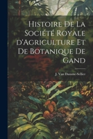 Histoire de la Société Royale d'Agriculture et de Botanique de Gand 1022083309 Book Cover