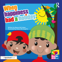When Happiness Had a Holiday: Helping Families Improve and Strengthen Their Relationships: A Therapeutic Storybook 0367473771 Book Cover
