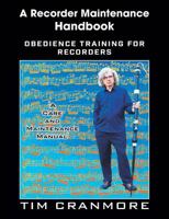 A Recorder Maintenance Handbook: Obedience Training for Recorders 1912271206 Book Cover
