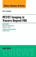 Pet/CT Imaging in Tracers Beyond Fdg, an Issue of Pet Clinics, 9 0323311687 Book Cover