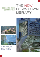 The New Downtown Library: Designing with Communities 0816648964 Book Cover