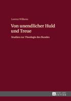 Von Unendlicher Huld Und Treue: Studien Zur Theologie Des Bundes 3631636326 Book Cover