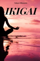 IKIGAI: Il tuo libro per comprendere il vero significato dell’Ikigai. Il concetto chiave principale della filosofia giapponese (Italian Edition) B0FPR6LXKY Book Cover