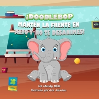 ¡DOODLEBOP, MANTÉN LA FRENTE EN ALTO Y NO TE DESANIMES! B0BZF2691Z Book Cover