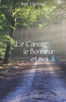 Le cancer, le bonheur et moi. B0FVMLFRYG Book Cover