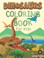 Dinosaurs Coloring Book for Kids: Great Gift for Boys & Girls Ages 4-8, Dinosaur training book. All about Dinosaur Tyrannosaurus Rex, Brachiosaurus, Dinosaurs birthday gift, Dinosaurs lover B0884BTYNW Book Cover