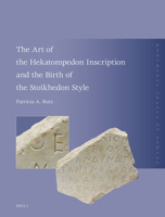 The Art of the Hekatompedon Inscription and the Birth of the Stoichedon Style (Monumenta Graeca Et Romana) 9004529640 Book Cover