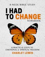 I Had To Change - Workbook 0999579630 Book Cover