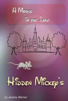 Hidden Mickeys: A Mouse in the Land 0985355522 Book Cover