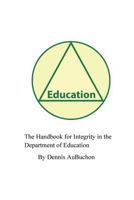The Handbook for Integrity in the Department of Education 1518427723 Book Cover