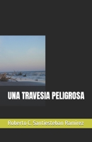 UNA TRAVESIA PELIGROSA B0C47Q1JSS Book Cover