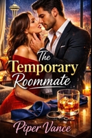 The Temporary Roommate: A Dangerous Roommate Romance B0GTHHCYCM Book Cover