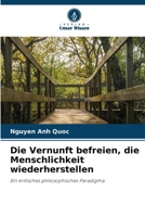Die Vernunft befreien, die Menschlichkeit wiederherstellen (German Edition) 620241488X Book Cover