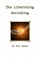 The Liberating Anointing 1326502883 Book Cover