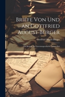 Briefe von und an Gottfried August Bürger: Ein Beitrag zur Literaturgeschichte Seiner Zeit 1021994014 Book Cover