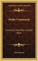 Strike Command: America's Elite New Combat Team 0548445400 Book Cover