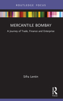 Mercantile Bombay: A Journey of Trade, Finance and Enterprise 1032023236 Book Cover