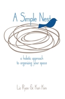 A Simple Nest: A Holistic Approach to Simplifying Your Space 1734761539 Book Cover