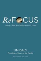 Refocus: Living a Life That Reflects God's Heart 0310000645 Book Cover