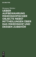 Ueber Aufbewahrung Mikroskopischer Objecte Nebst Mittheilungen Über Das Mikroskop Und Dessen Zubehör 3111200434 Book Cover