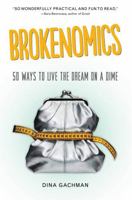 Brokenomics: 50 Ways to Live the Dream on a Dime 1580055672 Book Cover