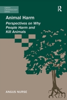 Animal Harm: Perspectives on Why People Harm and Kill Animals 1138249912 Book Cover