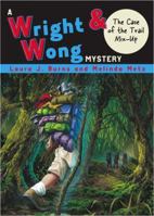 The Case of the Trail Mix-Up #3 (Wright & Wong) 1595140166 Book Cover