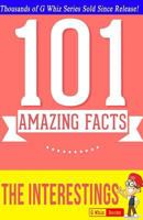 The Interestings - 101 Amazing Facts: #1 Fun Facts & Trivia Tidbits 1500304786 Book Cover