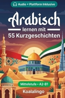 Japanisch verbessern mit 55 zweisprachigen Kurzgeschichten für Anfänger: Verbessere deinen Wortschatz, dein Leseverständnis und deine ... Erwachsene auf A2-B1 Niveau (German Edition) B0GVDD519K Book Cover