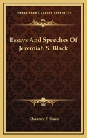 Essays and Speeches of Jeremiah S. Black: With a Biographical Sketch (Classic Reprint) 1240192134 Book Cover