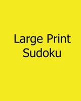 Large Print Sudoku: Fun, Large Grid Sudoku Puzzles 1481142992 Book Cover