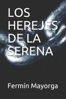 Los Herejes de la Serena 1091922195 Book Cover