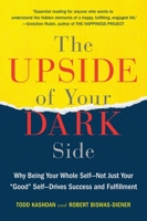 The Upside of Your Dark Side: Why Being Your Whole Self—Not Just Your "Good" Self—Drives Success and Fulfillment 0147516447 Book Cover