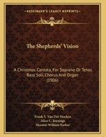 The Shepherds' Vision: A Christmas Cantata, For Soprano Or Tenor, Bass Soli, Chorus And Organ 1104329115 Book Cover