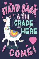 Stand Back 6th Grade Here I Come!: Funny Journal For Teacher & Student Who Love Llama 1694588548 Book Cover