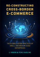 Re-constructing Cross-border E-commerce: The Globalization Practices of Small- and Medium-sized Enterprise 1487804814 Book Cover