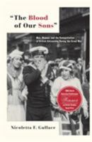 The Blood of Our Sons: Men, Women, and the Renegotiation of British Citizenship During the Great War 1403967105 Book Cover