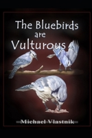 The Bluebirds Are Vulturous B0BZ6GWG5Q Book Cover