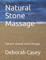 Natural Stone Massage: Volcanic heated stone therapy 1698932049 Book Cover