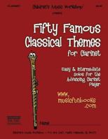 Fifty Famous Classical Themes for Clarinet: Easy and Intermediate Solos 1494417332 Book Cover
