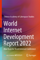 World Internet Development Report 2022: Blue Book for World Internet Conference 981995388X Book Cover