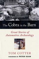 The Cobra in the Barn: Great Stories of Automotive Archaeology 076033661X Book Cover