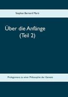 Über die Anfänge (Teil 2): Prolegomena zu einer Philosophie der Genesis 3743160102 Book Cover
