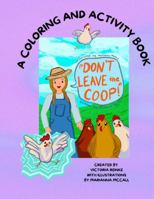 Don't Leave the Coop!: A Coloring and Activity Book B0GNG8VZZ4 Book Cover