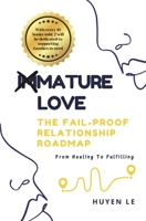 Mature Love - The Fail-Proof Relationship Roadmap: From Healing To Fulfilling 1763848191 Book Cover