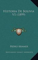 Historia De Bolivia V1 (1899) 1160117365 Book Cover