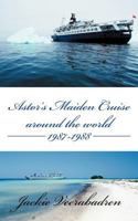 Astor's Maiden Cruise Around the World 1987-1988 1468579029 Book Cover