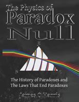 The Physics of Paradox Null: A graphically rich, entertaining History of Physics and the laws that end Paradoxes 1072301199 Book Cover