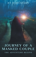 Journey Of A Masked Couple - The Adventure Begins B0C63LDDZV Book Cover